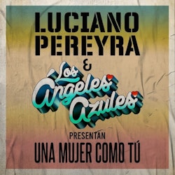 Luciano Pereyra presenta "Una Mujer Como Tú"