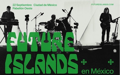 Future Islands regresan a México