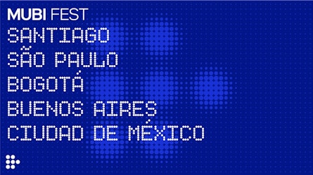 Llega la primera edición de MUBI Fest a Latinoamérica