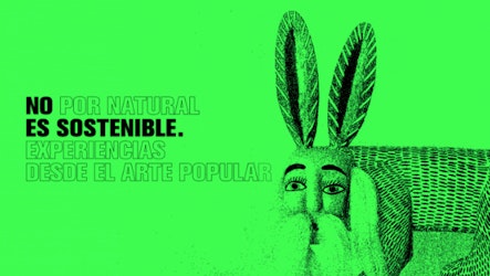 El Museo Franz Mayer de la CDMX presenta "No por natural es sostenible. Experiencias desde el arte popular"
