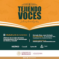 El Centro Cultural Helénico presenta la primera edición de “Tejiendo voces” dramaturgia actual de Canadá y México