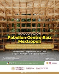 El pabellón arquitectónico Centro Raíz de Mextrópoli llega a Los Pinos