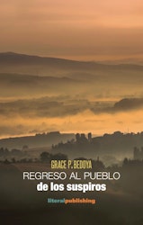 La novela fantástica y el cuento breve convergen en "Regreso al Pueblo de los suspiros" de Grace P. Bedoya
