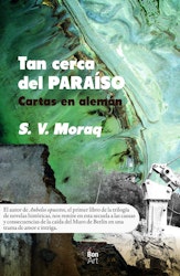 El libro "Tan cerca del paraíso. Cartas en alemán", de S. V. Moraq, se presenta el 28 de agosto en la FUL Pachuca