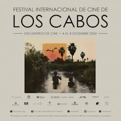 El Festival Internacional de Cine de los Cabos: "Encuentros de cine" está de regreso con una visión renovada y nuevas experiencias