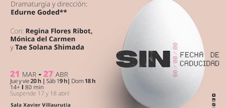 "Sin fecha de caducidad", escrita y dirigida por Edurne Goded, se estrena el 21 de abril en la Sala Xavier Villaurrutia del Centro Cultural del Bosque