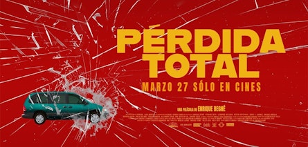 "Pérdida Total", largometraje de Enrique Begné llega a las salas de cine