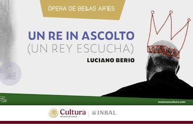 "Un re in ascolto" de Luciano Berio llega por primera vez a México y América Latina