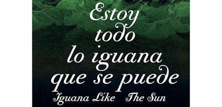 "Estoy todo lo iguana que se puede" llega a cines de la Ciudad de México a partir del 23 de octubre