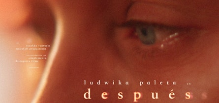 Ludwika Paleta protagoniza “Después”, el nuevo largometraje de Sofía Gómez Córdova
