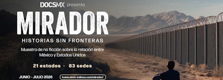 "Mirador. Historias sin fronteras" recorrerá México con historias de no ficción sobre migración y frontera