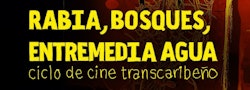 El Centro de Cultura Digital presenta "Rabia, bosques, entremedia agua", un ciclo de cine transcaribeño contemporáneo