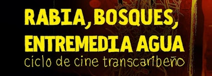 El Centro de Cultura Digital presenta "Rabia, bosques, entremedia agua", un ciclo de cine transcaribeño contemporáneo