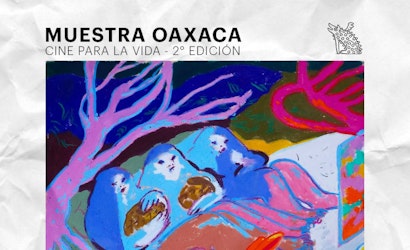 Muestra Oaxaca: Cine para la Vida anuncia su segunda edición con más de 30 funciones de cine sobre identidad y comunidad