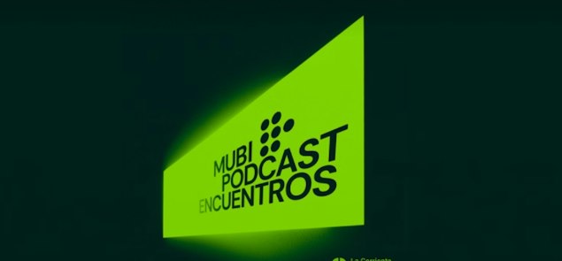 “MUBI Podcast: Encuentros” reunirá a referentes del cine de Latinoamérica