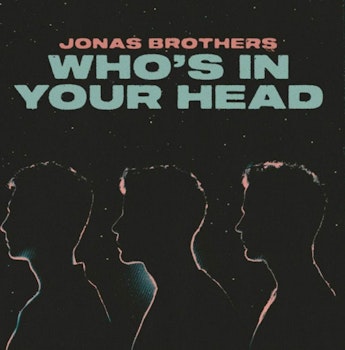 Los Jonas Brothers nos regalan "Who's In Your Head?"