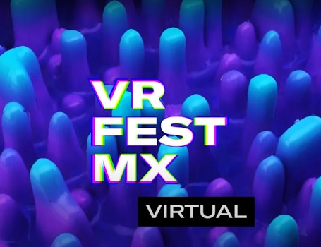 La crisis climática será uno de los temas centrales del VR Fest MX 2021