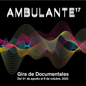 Ambulante Gira de Documentales arranca su recorrido el 31 de agosto en Ciudad de México