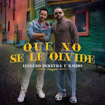 Luciano Pereyra presenta "Que No Se Le Olvide" junto a Nacho