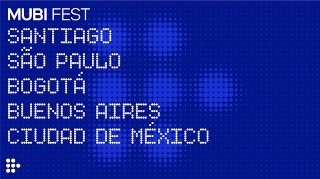 Llega la primera edición de MUBI Fest a Latinoamérica