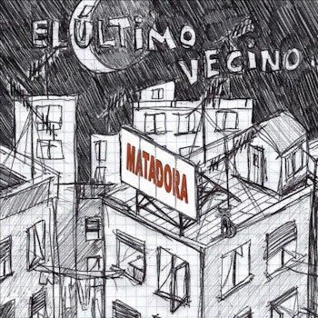 El Último Vecino regresa con "Matadora" nuevo sencillo y video