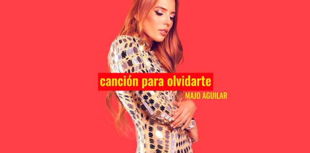Majo Aguilar estrena el sencillo “Canción para olvidarte”