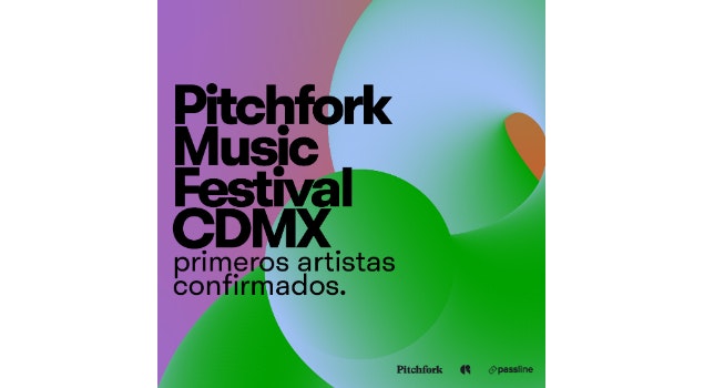 Pitchfork Music Festival CDMX. 06 - 09 Marzo