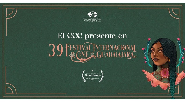 Producciones del Centro de Capacitación Cinematográfica participan en la 39 edición del Festival Internacional de Cine en Guadalajara