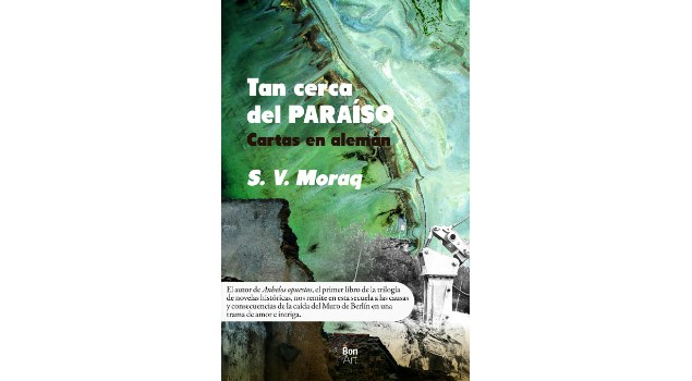 El libro "Tan cerca del paraíso. Cartas en alemán", de S. V. Moraq, se presenta el 28 de agosto en la FUL Pachuca