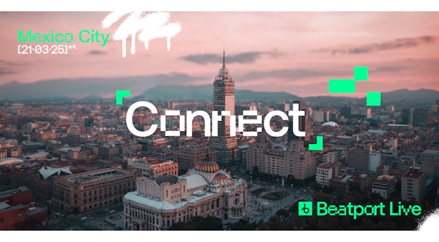Beatport, la plataforma más importante de música electrónica, llega a nuestro país con Beatport Connect: Ciudad de México