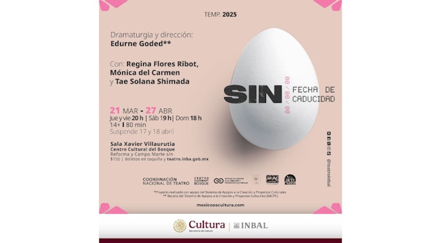 "Sin fecha de caducidad", escrita y dirigida por Edurne Goded, se estrena el 21 de abril en la Sala Xavier Villaurrutia del Centro Cultural del Bosque