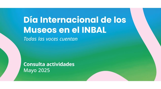 La Secretaría de Cultura del Gobierno de México ofrece cientos de actividades para celebrar el Día Internacional de los Museos