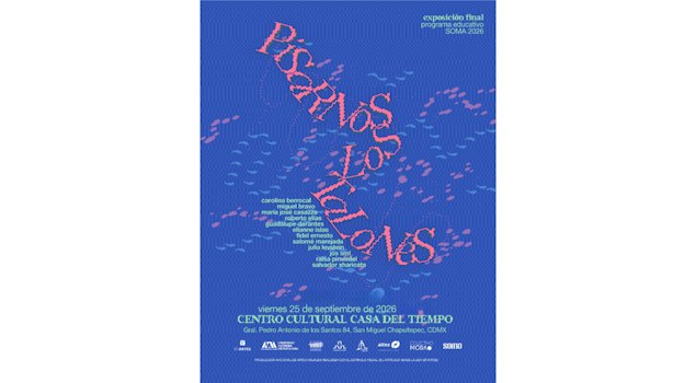 “Pisarnos los talones”: SOMA presenta la exposición de su generación 2026 en Casa del Tiempo · UAM