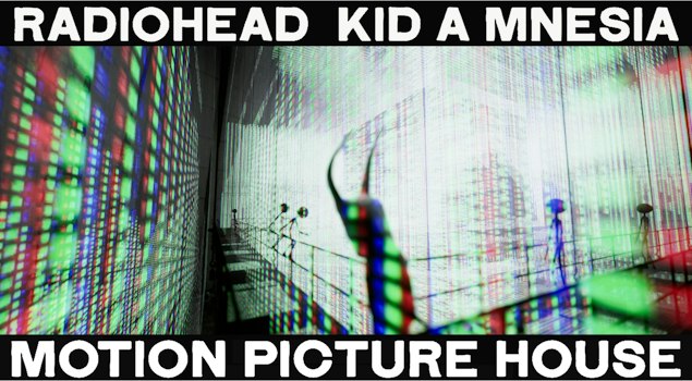 Radiohead trae a México su "KID A MNESIA Motion Picture House"